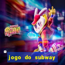 jogo do subway surf de ganhar dinheiro